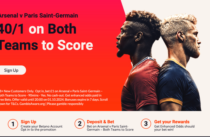 Betano Sign-Up Offer: get 40/1 on BTTS In Arsenal vs PSG